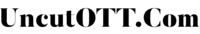 UncutOTT.Com